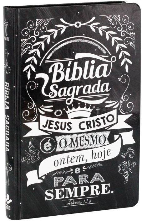 Bíblia Jesus Cristo é o mesmo ontem, hoje e para sempre